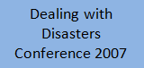 Dealing with Disasters Conference 2007